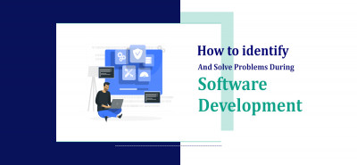 How to identify and solve problems during software development